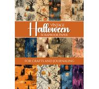 Vintage Halloween Scrapbook Paper: 36 Spooky Retro Pumpkins, Haunted Castles & Gothic Trees For Crafts And Journaling