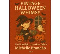 Vintage Halloween Whimsy: Um livro de colorir nostálgico