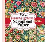 Vintage Hearts And Roses Scrapbook Paper: Romantic Love-Themed Craft Supplies, Heart Patterned Paper Pad, 20 Double-Sided Unique Designs For Paper Craft, Card Making, Decoupage, Collage and More