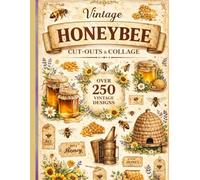 Vintage Honeybee Cut-Outs & Collage: 250+ Vintage Cut-Out Pieces for Junk Journals, Scrapbooking & Creative Collage