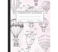 Vintage Hot Air Balloon Composition Notebook - Classic Aviation Sketch Journal, College Ruled 7.5 x 9.25 in: A College-Ruled Notebook for Travel Lovers, Dreamers, and Creative Writing