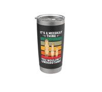 Vintage It's A Meerkat Pensa che non capiresti Bicchiere termico in acciaio inox doppia parete
