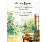 Vintage Japan: Classic Everyday Life from the Showa Era: A Journey through Nostalgic Japan with 30+ Easy Coloring Pages for Seniors