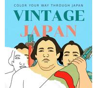 Vintage Japan: Color your way through Japan - A Bold and Easy Coloring Book for Adults: 44 Vintage Inspired Scenes of Japanese Landscapes, Cityscapes and People for Relaxation