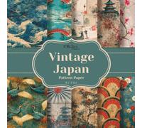 Vintage Japan Pattern Paper: 20 Double-Sided Vintage Grunge Japanese Pattern Sheets for Scrapbooking, Card Making, Junk Journals, Origami, and Other Cut and Create Paper Crafts