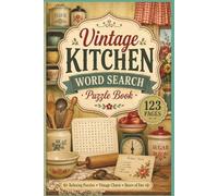Vintage Kitchen Word Search Puzzle Book: 60 Large Print Word Search Puzzles for Seniors: A Nostalgic Journey Through Classic Recipes, Retro Appliances, and Cozy Home Memories