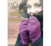 Vintage Knit Gloves and Mittens: 25 Patterns for Timeless Fashions