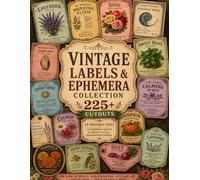Vintage Labels & Ephemera Collection: 225+ Cutouts on 24 Printable Pages with Apothecary, Library, Seed Packet, Specimen, Bottle and Curio Labels Plus and 24 Bonus Vintage Background Papers