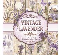 Vintage Lavender Scrapbook Papers: Shabby Chic Botanical Ephemera for Junk Journals, Mixed Media Collage, and Decoupage