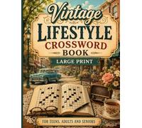 Vintage Lifestyle Crossword Book: 60 Large Print Puzzles for Relaxation, Stress Relief & Nostalgic Memories | A Vintage-Themed Classic Escape in Easy-to-Read Format for Adults & Teens With Solutions