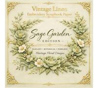 Vintage Linen Embroidery Scrapbook Paper Sage Garden Edition: Ultra-Realistic Heritage Botanical Linen Embroidery Designs with Matching Backing Sheets
