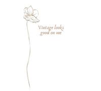 Vintage Looks Good On Me Journal: Because Timeless Is Always On Trend