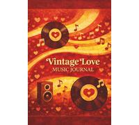 Vintage Love Music Journal: A Romantic Retro-Style Sheet Music Notebook with 100 Pages and 6 Staves Per Page - Perfect for Songwriting and Valentine's Gifts