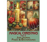 Vintage Magical Christmas Junk Journal & Background pages part 2: for Scrapbooking, Collage, Art Journaling and Holiday Fun