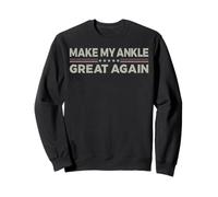 Vintage Make My Ankle Great Again Divertente Recupero Chirurgico Felpa