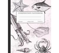 Vintage Marine Biology Composition Notebook - Ocean Creatures Scientific Journal, College Ruled 7.5 x 9.25 in: Featuring Classic Scientific Illustrations of Sea Life, Squid, Starfish, Crab, and Fish