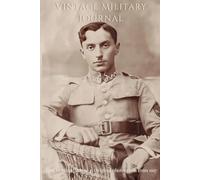 Vintage Military Journal: Historic Soldier Notebook • Lined Pages • Inspired by an Original 1917 Photograph