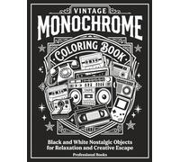 Vintage Monochrome Coloring Book for Adults: Black and White Nostalgic Objects for Relaxation and Creative Escape