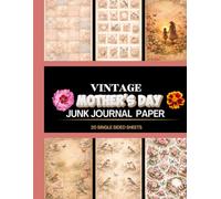 Vintage Mothers Day Junk Journal Paper: 20 Single-Sided Pages Designs for Junk Journals, Scrapbooking, and Paper Crafts and More