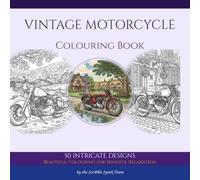 Vintage Motorcycle Colouring Book: 50 Pioneer-Era Designs for Adults: By the Scribble Spark Team
