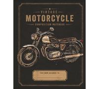 Vintage Motorcycle Composition Notebook: Classic Motorcycle Journal