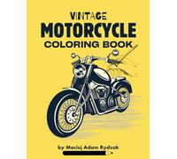 Vintage Motorcycles Coloring Book: 50 Realistic Illustrations of Classic and Retro Motorcycles for Adults and Seniors