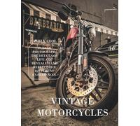 Vintage Motorcycles: Exploring Vintage Motorcycles: A Visual Journey Through Classic Design and Engineering Heritage