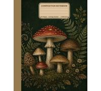 Vintage Mushroom Composition Notebook: College Ruled Botanical Journal for School, College, Writing & Notes | Standard Size 7.5 x 9.25 in |110 Pages .