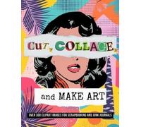 Vintage Noir Cut, Collage, and Make Art (Tascabile)