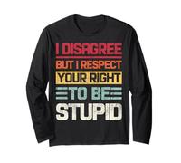 Vintage Non sono d'accordo ma rispetto il tuo diritto di essere stupido Maglia a Manica