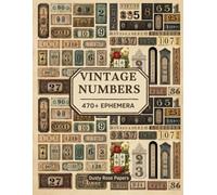 Vintage Numbers Ephemera for Junk Journals | 470 Cut-Out Paper Elements | Tickets, Tags, Labels, Collage Sheets | For Scrapbooking & Card Making
