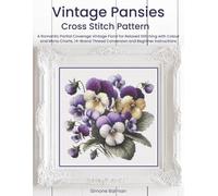 Vintage Pansies Cross Stitch Pattern: A Romantic Partial Coverage Vintage Floral for Relaxed Stitching with Colour and Mono Charts, 14-Brand Thread Conversion and Beginner Instructions