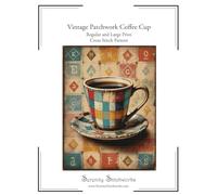 Vintage Patchwork Coffee Cup Cross Stitch Pattern: Regular and Large Print Cross Stitch Pattern