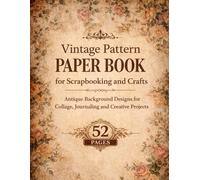Vintage Pattern Paper Book for Scrapbooking, Journaling and Crafts: 52 Double-Sided Decorative Pages with Aged Textures for Junk Journals, Scrapbooks, Card Making and Mixed Media Art