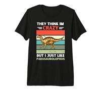 Vintage pensano Che io Sia Pazzo, ma Mi Piace Il Parasaurolophus Maglietta Premium
