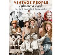 Vintage People Ephemera Book Cut-Outs for Junk Journals, Scrapbooks, Mixed Media and Crafts: 40 Single-Sided Pages of Antique Portraits and Retro ... Journaling, Card Making, Decoupage and More