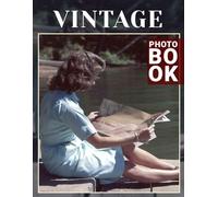 Vintage Photo Book: Collection Of Timeless Imagery Capturing The Essence Of A Bygone Era