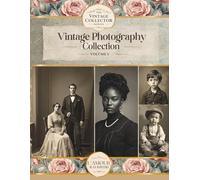 Vintage Photography Collection Vol:1: Curated Papers, Backgrounds & Ephemera For Junk Journals And Collage