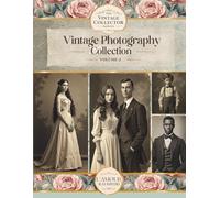 Vintage Photography Collection Vol:2: Curated Papers, Backgrounds & Ephemera For Junk Journals And Collage