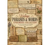 Vintage Phrases & Words Ephemera Collection: 500+ Cut-Out Labels, Quotes, Sentiments and Typography Elements for Art Journaling, Junk Journals and Scrapbooking