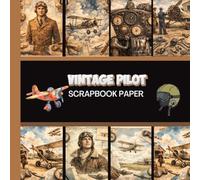 Vintage Pilot Scrapbook Paper: 20 Double Sided Sheets 8.5 x 8.5 for Scrapbooking, Mixed Media Art, Junk Journals, Crafting projects, Origami, and More