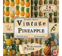 Vintage Pineapple Scrapbook Paper: 24 Double-Sided Sheets with 12 Tropical & Vibrant Fruit Designs for Collage Projects, Mixed Media, Origami, Wrapping & Scrapbooking