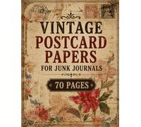 Vintage Postcard Papers for Junk Journals: 70 Distressed Background Pages Inspired by Antique Postcards, Historical Correspondence, and Aged Paper Designs