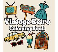 Vintage Retro Coloring Book: A Cute and Nostalgic Coloring Book of Retro Moments and Vibes for Adults