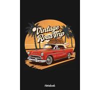 Vintage Road Trip Classic Car Notebook: Organizer, Planner, 120 Pages, 6x9 Ruled Notebook, Journal, Daily Diary