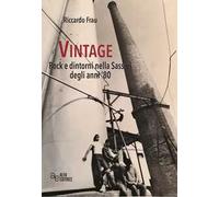 Vintage. Rock e dintorni nella Sassari degli anni '80. Ediz. integrale