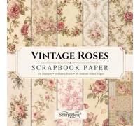 Vintage Roses Scrapbook Paper: Double-Sided Craft Paper - Perfect for Scrapbooking, Card Making, Junk Journaling, Collage and Mixed Media