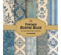 Vintage Rustic Blue Scrapbook Paper: 20 Double-Sided Rustic Blue Designs Featuring Weathered Textures, Soft Botanicals, Faded Blue Tones for Junk ... Card Making, Collage & DIY Crafts (Craft Pad)