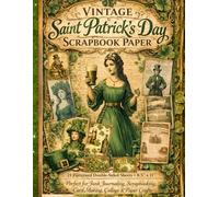Vintage Saint Patrick's Day Scrapbooking Paper: Decorative Double-Sided Craft Papers For Junk Journals, Scrapbooking & Mixed Media, Card Making And More