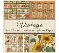 Vintage Seed Packet Garden Scrapbook Paper: 36 double sided botanical collage sheets for junk journaling, collage art, mixed media crafts, and vintage ephemera projects-72 pages total